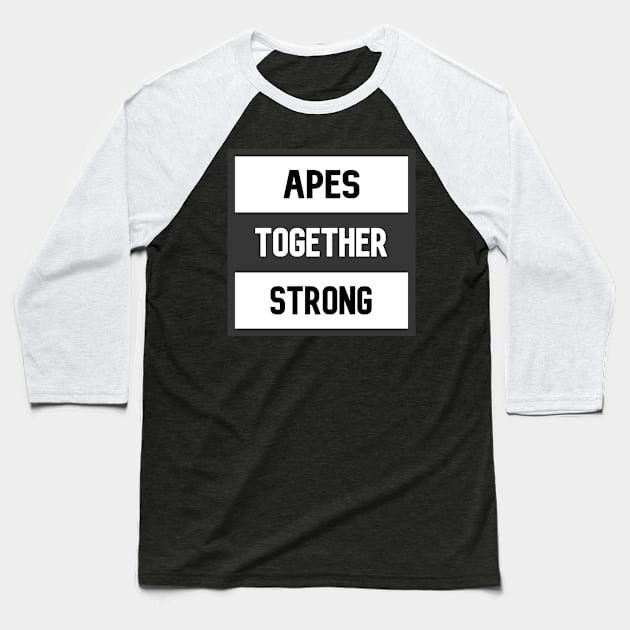 Apes Together Strong Baseball T-Shirt by tropicalteesshop